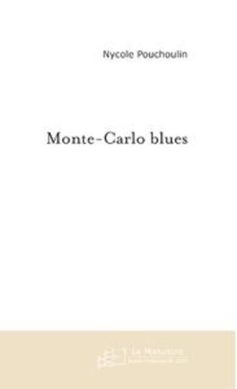 Couverture du livre « Monte-carlo blues » de Nycole Pouchoulin aux éditions Le Manuscrit