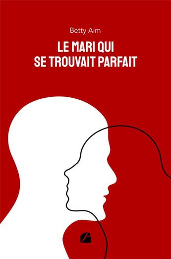 Couverture du livre « Le mari qui se trouvait parfait » de Betty Aim aux éditions Editions Du Panthéon