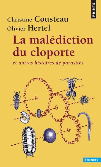 Couverture du livre « La malédiction du cloporte ; et autres histoires de parasites » de Christine Coustau et Olivier Hertel aux éditions Points