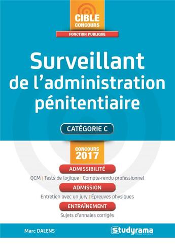 Couverture du livre « Surveillant de l'administration pénitentiaire ; catégorie C (concours 2017) » de Marc Dalens aux éditions Studyrama