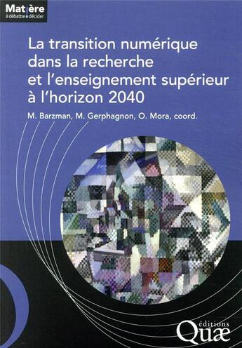 Couverture du livre « La transition numérique dans la recherche et l'enseignement supérieur à l'horizon 2040 » de Olivier Moran et Marco Barzman et Melanie Gerphagnon aux éditions Quae