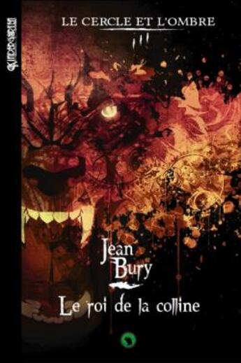 Couverture du livre « Le cerlce et l'ombre t.3 ; le roi de la colline » de Jean Bury aux éditions Otherlands