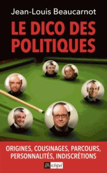 Couverture du livre « Le dico des politiques » de Jean-Louis Beaucarnot aux éditions Archipel