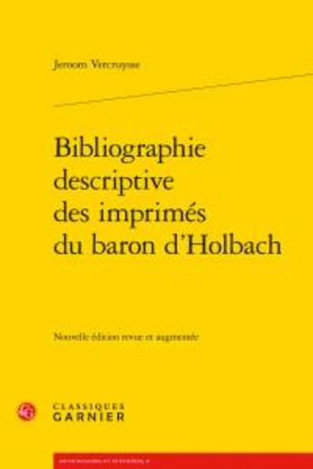 Couverture du livre « Bibliographie descriptive des imprimés du baron d'Holbach » de Jeroom Vercruysse aux éditions Classiques Garnier