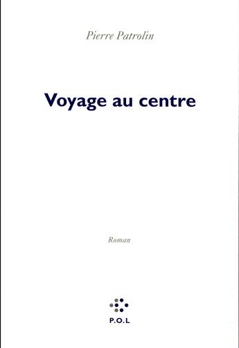 Couverture du livre « Voyage au centre » de Pierre Patrolin aux éditions P.o.l