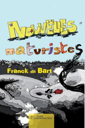 Couverture du livre « Nouvelles naturistes » de Franck Dit Bart aux éditions Kirographaires