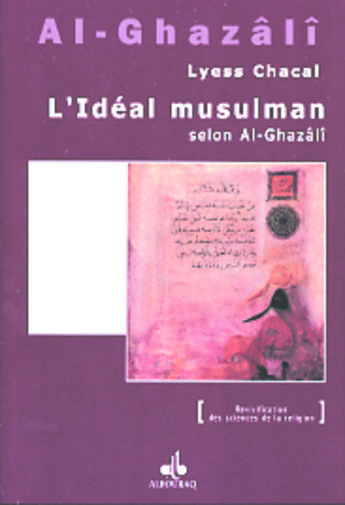 Couverture du livre « Ideal musulman selon al-ghazali (l ) » de Lyess Chacal aux éditions Albouraq