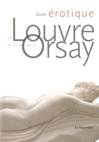 Couverture du livre « Guide érotique du Louvre et du musée d'Orsay » de Jean-Manuel Traimond et Ernesto Timor aux éditions La Musardine