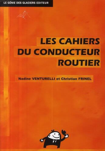 Couverture du livre « Les cahiers du conducteur routier » de Nadine Venturelli et Christian Frinel aux éditions Genie Des Glaciers