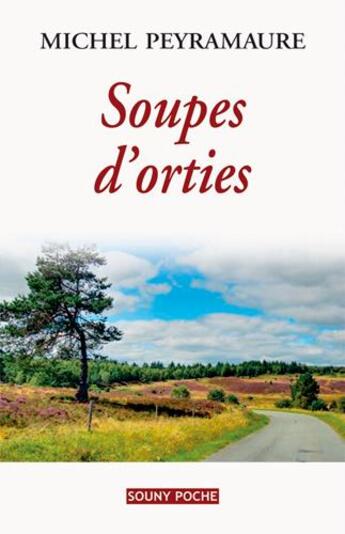 Couverture du livre « Soupes d'orties » de Michel Peyramaure aux éditions Lucien Souny