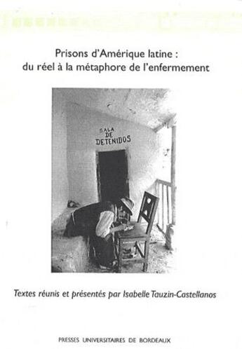 Couverture du livre « Prisons d'Amérique latine : du réel à la métaphore de l'enfermement » de Isabelle Tauzin-Castellanos aux éditions Pu De Bordeaux