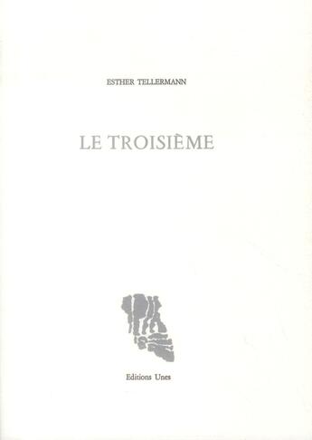 Couverture du livre « Le troisième » de Esther Tellermann aux éditions Unes