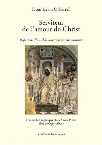 Couverture du livre « Serviteur de l'amour du Christ ; réflexions d'un abbé cistérien sur son ministère » de Kevin O'Farrell aux éditions Traditions Monastiques