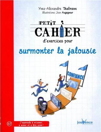 Couverture du livre « Petit cahier d'exercices : pour surmonter la jalousie » de Yves-Alexandre Thalmann et Jean Augagneur aux éditions Jouvence