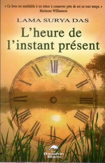 Couverture du livre « L'heure de l'instant présent » de Lama Surya Das aux éditions Dauphin Blanc