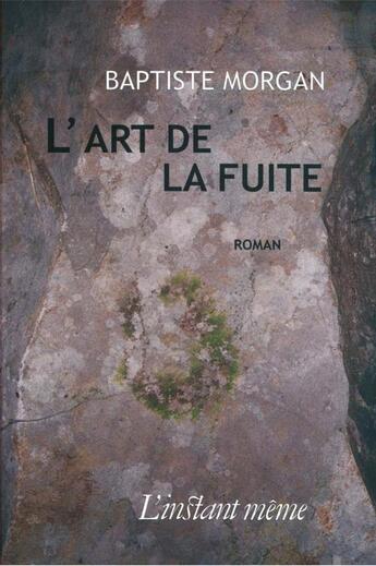 Couverture du livre « L'art de la fuite » de Baptiste Morgan aux éditions Instant Meme