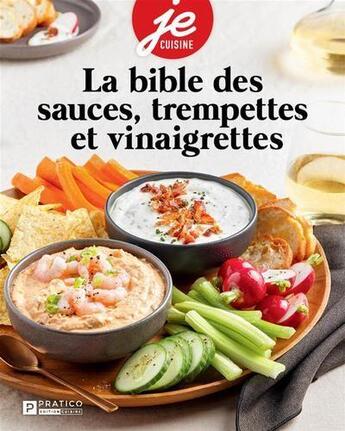 Couverture du livre « La bible des sauces, trempettes et vinaigrettes » de  aux éditions Pratico Edition