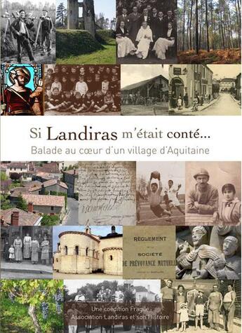 Couverture du livre « Si Landiras m'était conté... balade au coeur d'un village d'Aquitaine » de  aux éditions Fragile