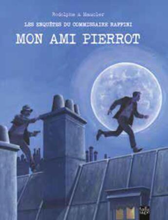 Couverture du livre « Les enquêtes du commissaire Raffini : mon ami Pierrot » de Rodolphe et Christian Maucler aux éditions Tartamudo