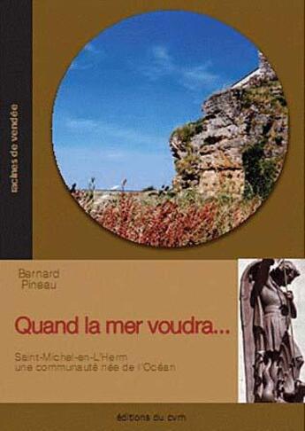 Couverture du livre « Quand la mer voudra... Saint-Michel-en-l'Herm, une communauté née de l'océan » de Bernard Pineau aux éditions Cvrh