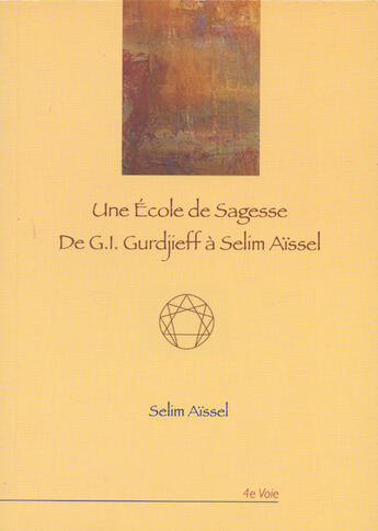 Couverture du livre « Une ecole de sagesse de g.i gurdjieff a selim aissel » de Selim Aissel aux éditions Spiritual Book