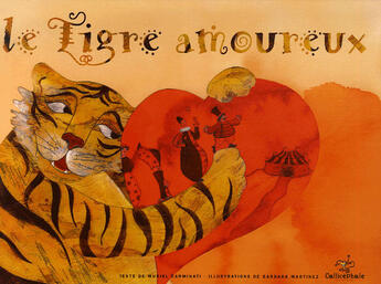 Couverture du livre « Le tigre amoureux » de Carminati Muriel et Barbara Martinez aux éditions Callicephale