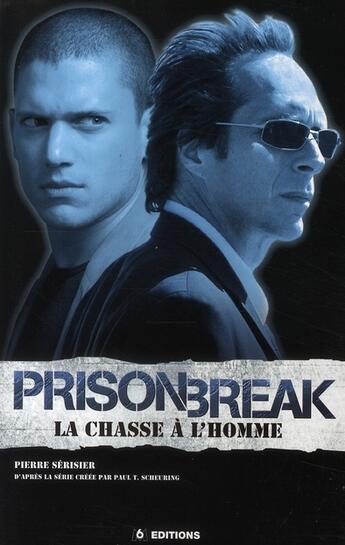 Couverture du livre « Prison break ; la chasse à l'homme » de Pierre Serisier aux éditions M6 Editions