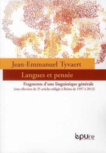 Couverture du livre « Langues et pensée : Fragments d'une linguistique générale (une sélection de 25 articles rédigés à Reims de 1997 à 2012) » de Jean-Emmanuel Tyvaert aux éditions Pu De Reims