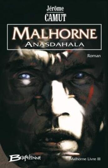 Couverture du livre « Malhorne Tome 3 : Anasdahala » de Jerome Camut aux éditions Bragelonne