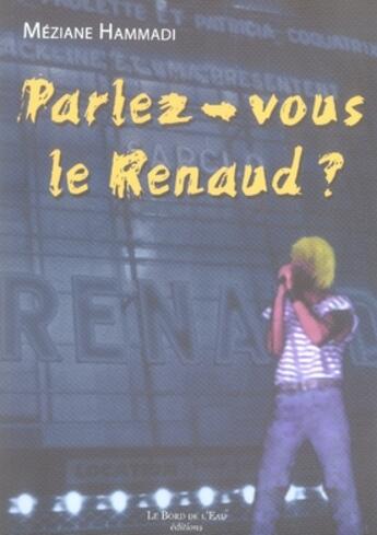 Couverture du livre « Parlez-vous le renaud ? » de Meziane Hammadi aux éditions Bord De L'eau