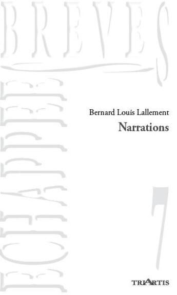 Couverture du livre « Narrations » de Bernard Louis Lallement aux éditions Triartis
