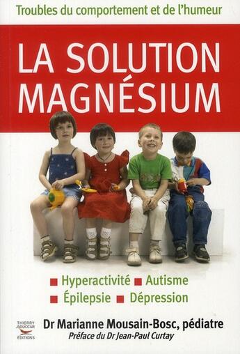 Couverture du livre « La solution magnésium » de Mousain-Bosc/Curtay aux éditions Thierry Souccar