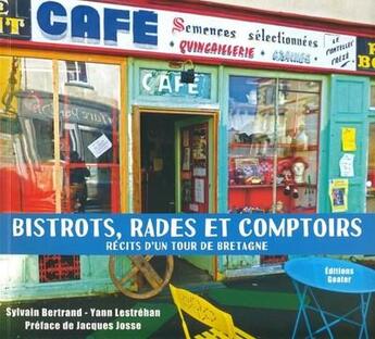 Couverture du livre « Bistrots, rades et comptoirs : récits d'un tour de Bretagne » de Sylvain Bertrand et Yann Lestrehan aux éditions Goater