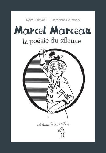 Couverture du livre « Marcel Marceau, la poésie du silence » de Remi David et Florence Salzano aux éditions A Dos D'ane