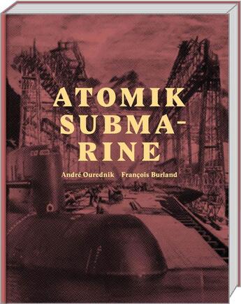 Couverture du livre « Atomik submarine » de Ourednik/Burland aux éditions Art Et Fiction