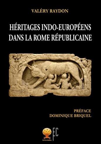 Couverture du livre « Heritages indo-europeens dans la rome republicaine » de Valéry Raydon aux éditions Terre De Promesse