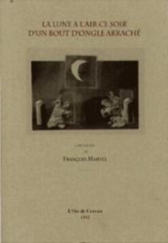 Couverture du livre « La lune à l'air ce soir d'un bout d'ongle arraché » de Francois Martel aux éditions L'oie De Cravan