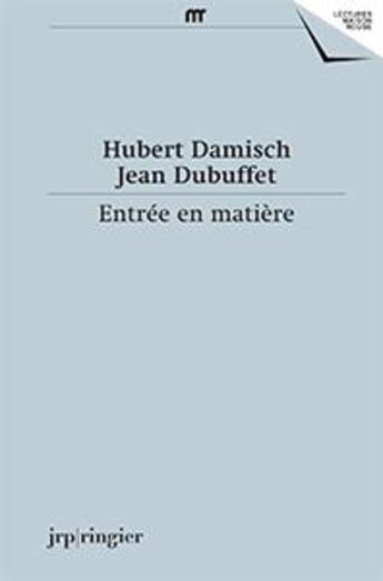 Couverture du livre « Entrée en matière » de Damisch & Dubuffet aux éditions Jrp / Ringier