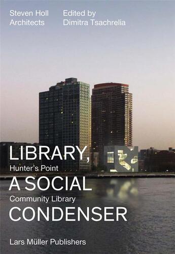 Couverture du livre « Library, a social condenser hunter's point community library » de Steven Holl Architec aux éditions Lars Muller