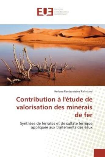 Couverture du livre « Contribution à l'étude de valorisation des minerais de fer : Synthèse de ferrates et de sulfate ferrique appliquée aux traitements des eaux » de Holisoa Ralinirina aux éditions Editions Universitaires Europeennes