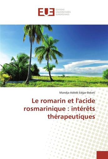 Couverture du livre « Le romarin et l'acide rosmarinique : interets therapeutiques » de Mandja-Adede Edgar aux éditions Editions Universitaires Europeennes