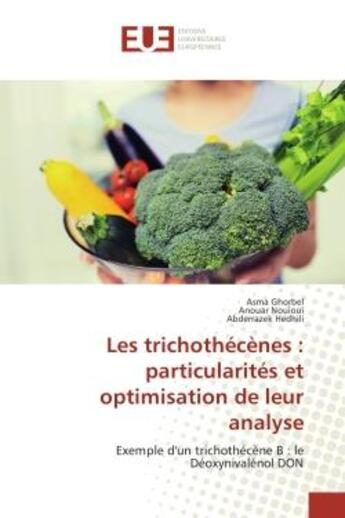 Couverture du livre « Les trichothecenes : particularites et optimisation de leur analyse - exemple d'un trichothecene b : » de Asma Ghorbel aux éditions Editions Universitaires Europeennes