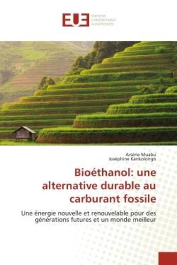 Couverture du livre « Bioethanol: une alternative durable au carburant fossile - une energie nouvelle et renouvelable pour » de Muabu/Kankolongo aux éditions Editions Universitaires Europeennes