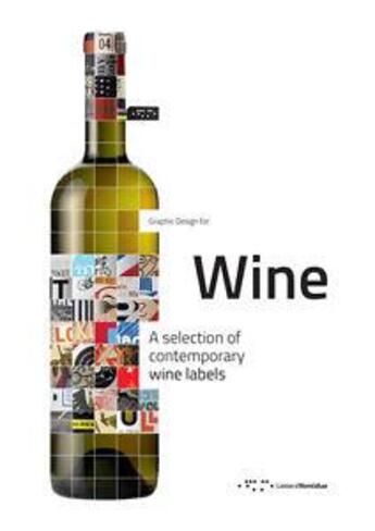 Couverture du livre « Graphic design for wine ; a selection of contemporary wine labels » de  aux éditions Letteraventidue