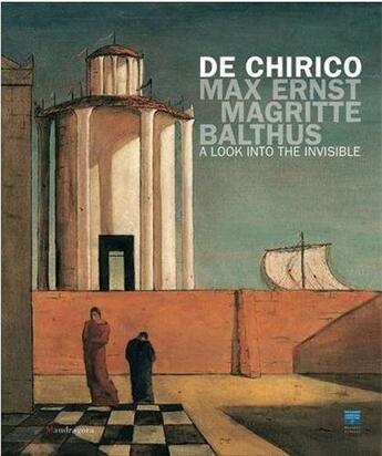 Couverture du livre « De chirico, max ernst, magritte, balthus: a look into the invisible » de Mandragora aux éditions Acc Art Books