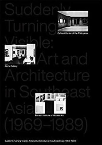 Couverture du livre « Suddenly turning visible art and architecture in southeast asia (1969-1989) » de Mustafa Shabbir Huss aux éditions National Gallery Singapore