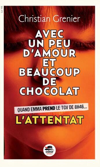 Couverture du livre « Avec un peu d'amour et beaucoup de chocolat t.1 ; l'attentat » de Christian Grenier aux éditions Oskar