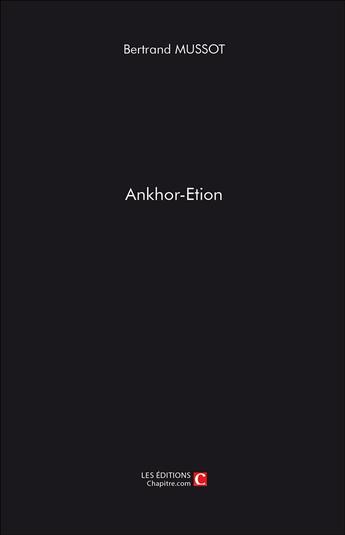 Couverture du livre « Ankhor-Etion » de Bertrand Mussot aux éditions Chapitre.com