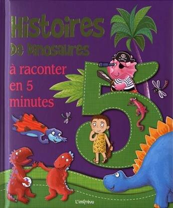 Couverture du livre « Histoires de dinosaures ; à raconter en 5 minutes » de  aux éditions L'imprevu