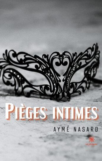 Couverture du livre « Pièges intimes » de Ayme Nasard aux éditions Le Lys Bleu